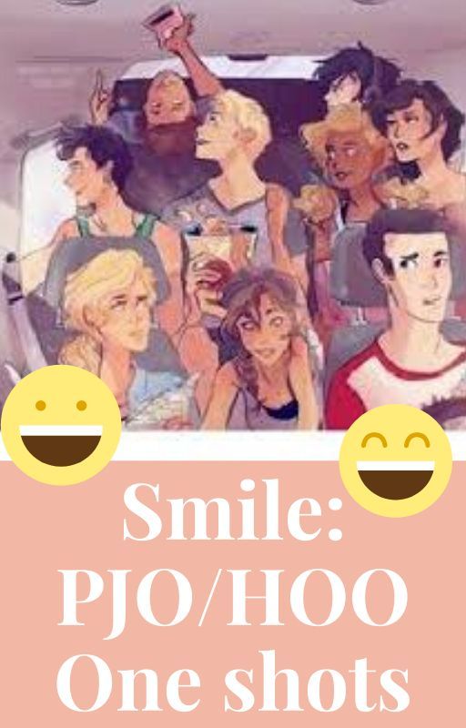 Smile: PJO and HOO One shots by percabeth1866