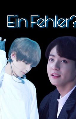 Ein Fehler? [Taekook] cover