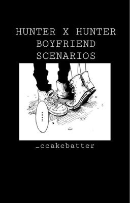 Hunter x Hunter Boyfriend Scenarios ♡︎ cover