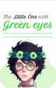 The Little One with Green Eyes by Elliahrose