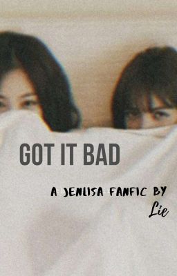 Got It Bad // jenlisa cover