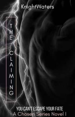 THE CLAIMING (The Chosen Series #1) by knightwaters