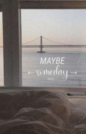 Maybe Someday  by rssxvt