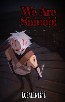 We Are Shinobi (Naruto Fanfic) cover