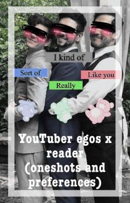 YouTuber egos x reader (oneshots and preferences) cover