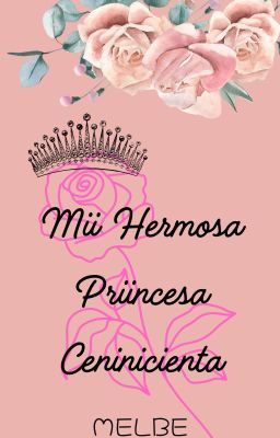  Mii Hermosa Priincesa Cenicienta 💖  PRIMERA TEMPORADA cover