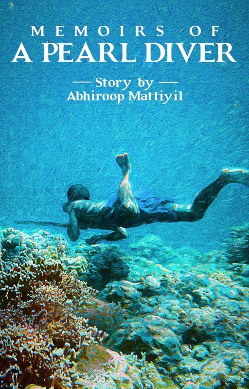 MEMOIRS OF A PEARL DIVER by AbhiroopMattiyil