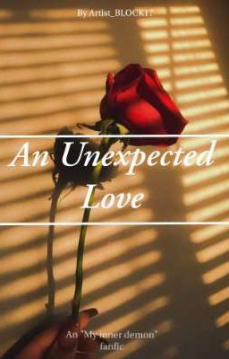 ~•An Unexpected Love•~ (My Inner demon x reader fanfic) cover