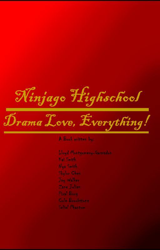 Ninjago Highschool - Drama, Love, Everything! by Sunil205