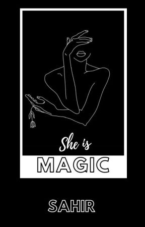 She is Magic  by sahirpoetry