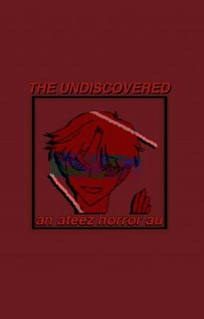 THE UNDISCOVERED | ateez horror au. by YUNHJAEM