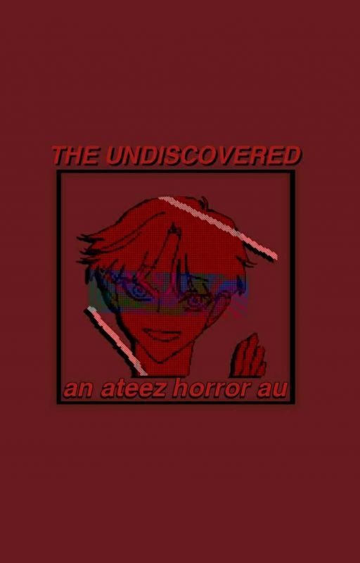 THE UNDISCOVERED | ateez horror au. by YUNHJAEM