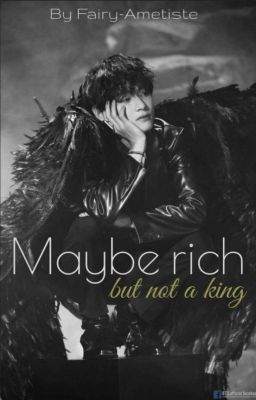 Maybe rich,but not a King!{FF/Kim Taehyung\FR} cover