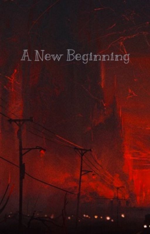 A New Beginning  by f0rg0ttenmem0ries