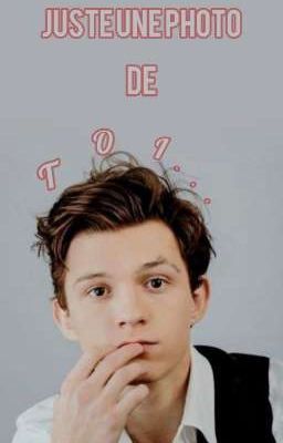 Juste une photo de toi - Tom Holland🌻❣ cover