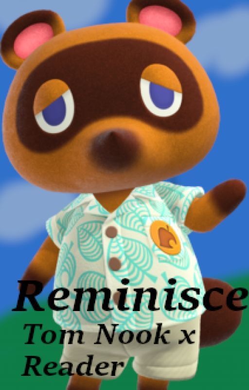 Animal Crossing | Tom Nook x Reader | Reminisce by capriboo8