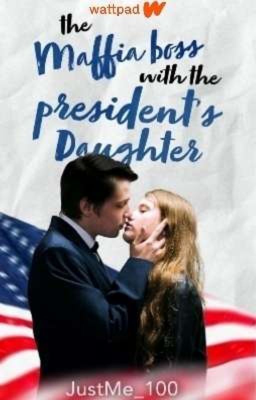 The Maffia boss with the President's daughter (English) ✔ by JustMe_100