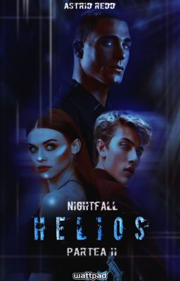 Helios // Nightfall (Partea a II-a) | 18| cover