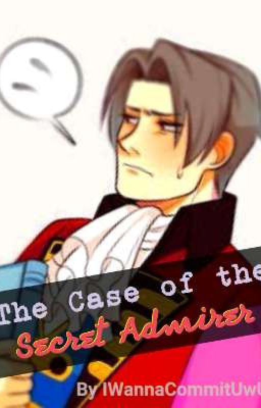 The Case of the Secret Admirer (Wrightworth) by IWannaCommitUwU