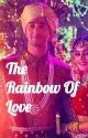 THE RAINBOW OF LOVE ✔️ by letswrite_crazily