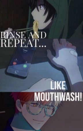 Rinse and Repeat...Like Mouthwash! [707 X READER] by star-cheeks