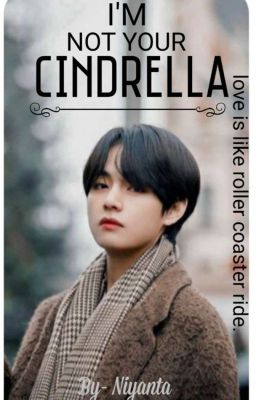 I'm not your Cinderella.( Taekook ff)✔ cover