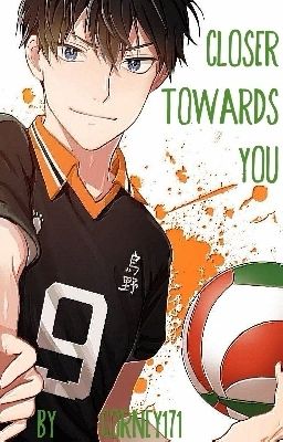 Closer Towards You (Kageyama Tobio x reader) cover