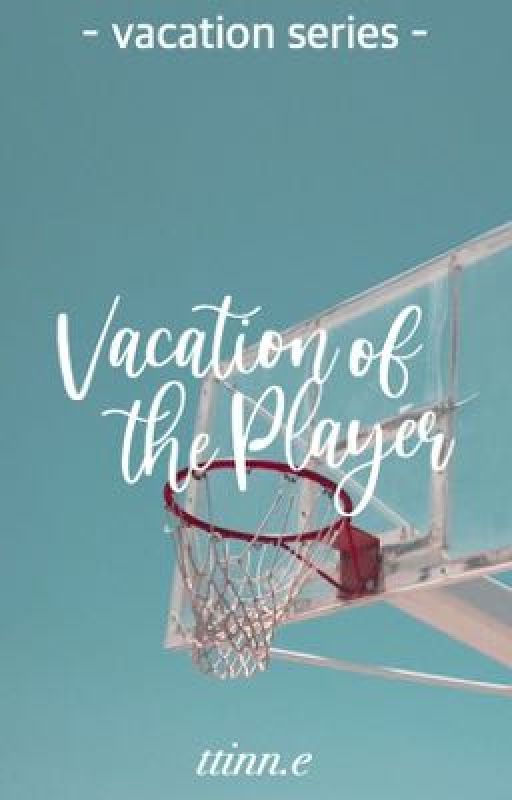 Vacation of the Player (on hold) by aleinsssssssss