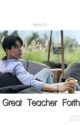 Great Teacher Forth (Complete) by Thirsty_stories