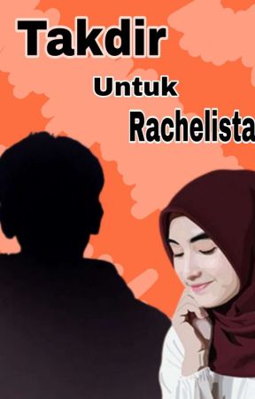 Takdir Untuk Rachelista (END) by Haqila22