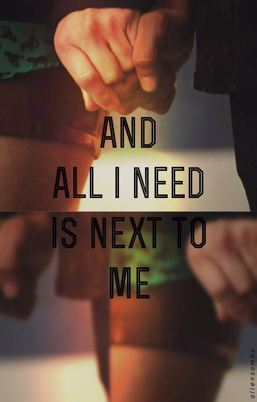 and all i need is next to me by aliensamba