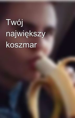 Twój największy koszmar by _kruszelki_