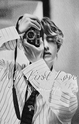 My First Love || k.th FF (under editing) ✔️ cover