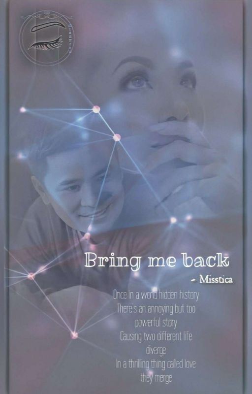 BRING ME BACK 🥀 (COMPLETED) by MissticaWrites_101