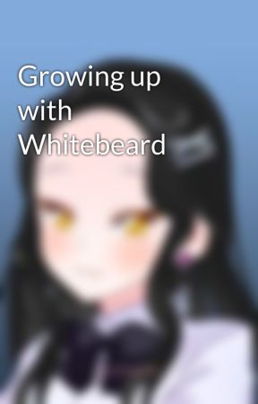 Growing up with Whitebeard by LunaTheMoonFox