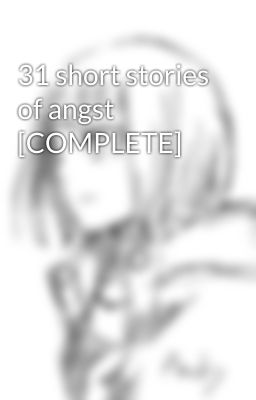 31 short stories of angst [COMPLETE] cover