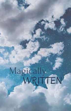 Magically Written by _chuucutie