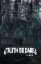 ¿Truth or Dare¿ [COMPLETED] by mshoneybee