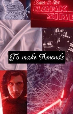 To Make Amends • Kylo Ren/ Ben Solo x reader  cover