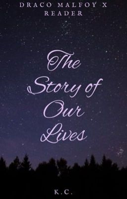 The Story Of Our Lives {Draco Malfoy Fanfiction}  cover