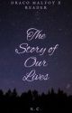 The Story Of Our Lives {Draco Malfoy Fanfiction}  by JK_cRaZy_fOr_MySeLf