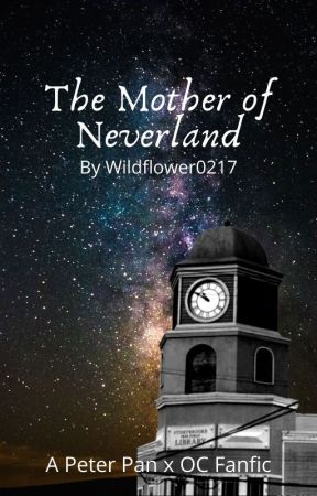 The Mother of Neverland (Peter Pan x OC) by wildflower0217