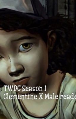 TWDG Season 1 (Clementine x Child Male Reader) cover