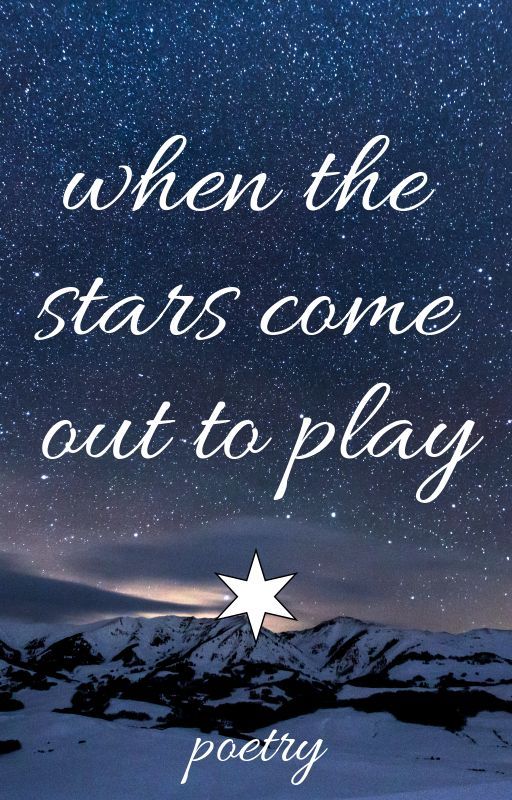 when the stars come out to play - poetry by Aquawillow29