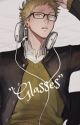 "Glasses" | Tsukishima x Reader by Tsukkisms