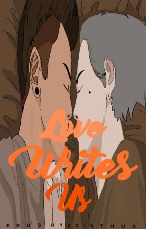 Love Writes Us by eroshyacinthus