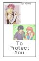 To Protect You (COMPLETED ✅) by kawaii-jas