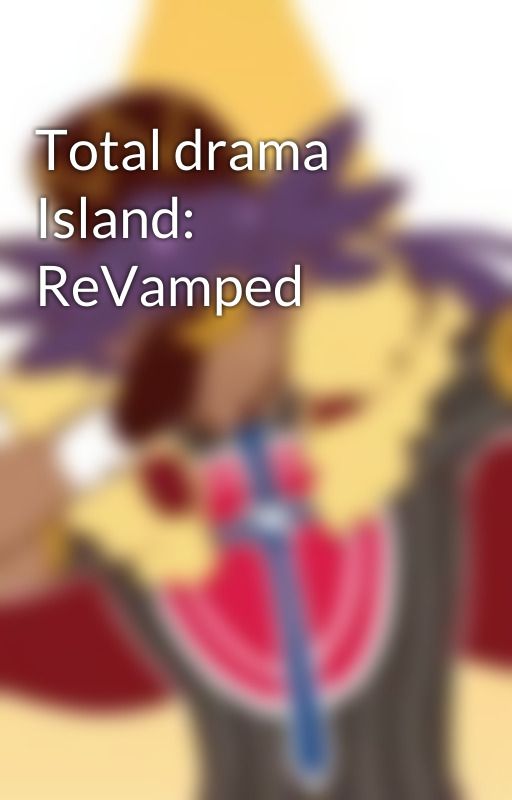 Total drama Island: ReVamped by Austin_414