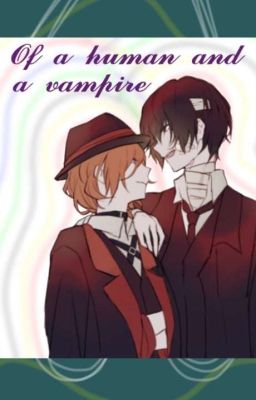 Of A Human And A Vampire {Soukoku} cover