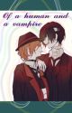 Of A Human And A Vampire {Soukoku} by Suwukoku